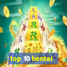 top 10 hentai